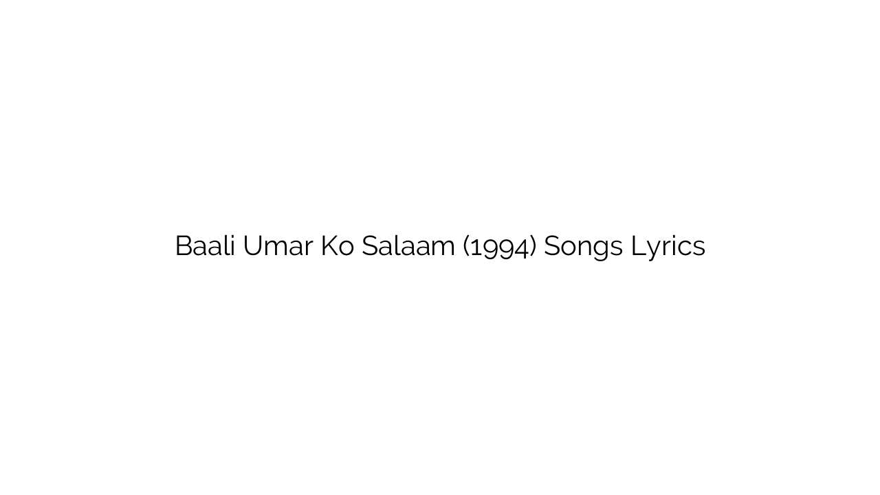Baali Umar Ko Salaam (1994) Songs Lyrics