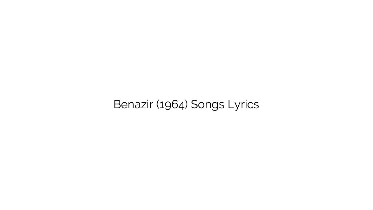 Benazir (1964) Songs Lyrics