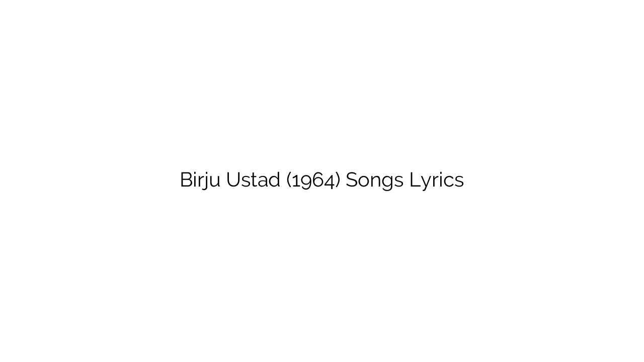 Birju Ustad (1964) Songs Lyrics