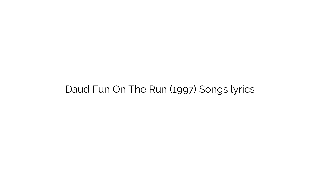 Daud Fun On The Run (1997) Songs lyrics