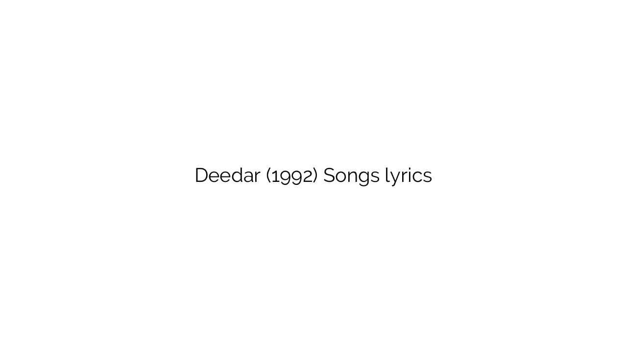 Deedar (1992) Songs lyrics