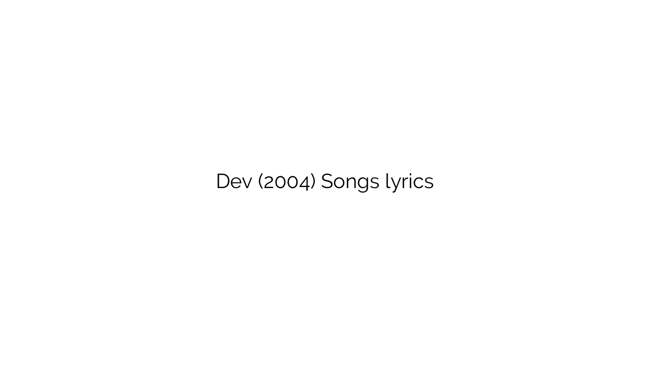 Dev (2004) Songs lyrics