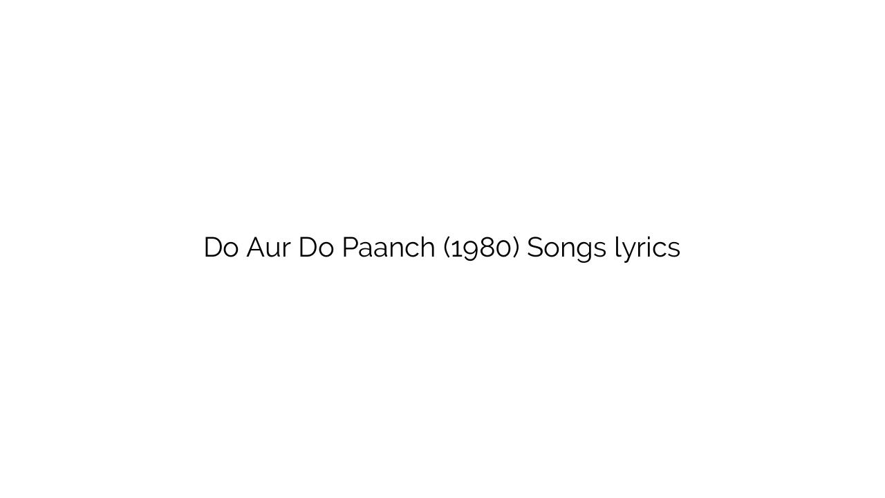 Do Aur Do Paanch (1980) Songs lyrics