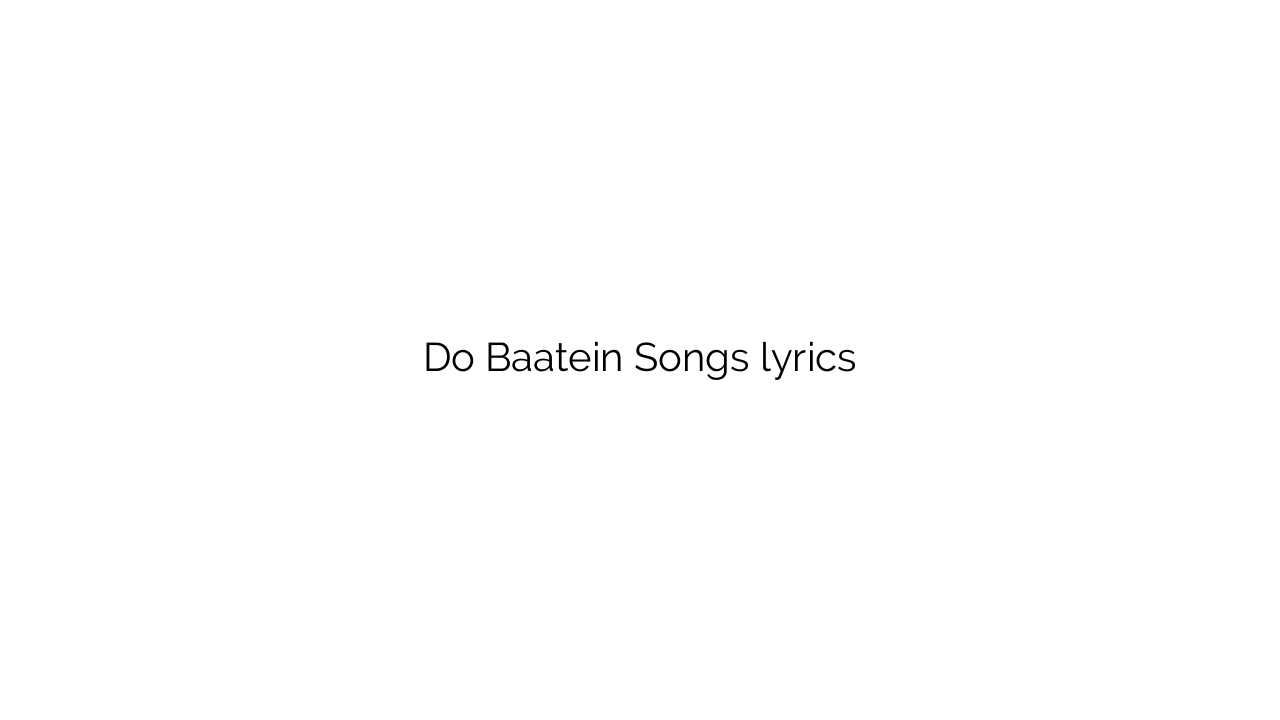 Do Baatein Songs lyrics