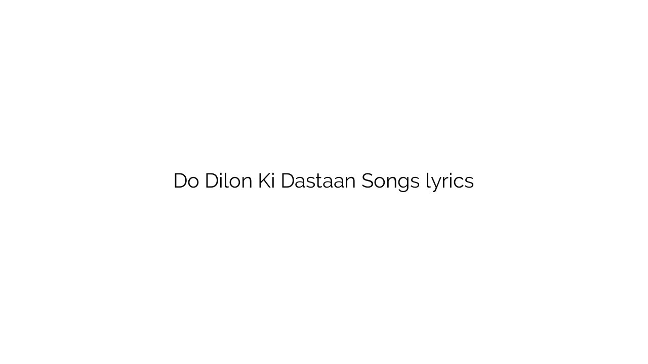 Do Dilon Ki Dastaan Songs lyrics