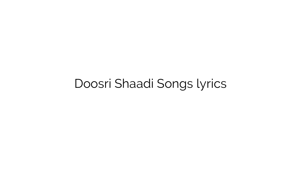 Doosri Shaadi Songs lyrics