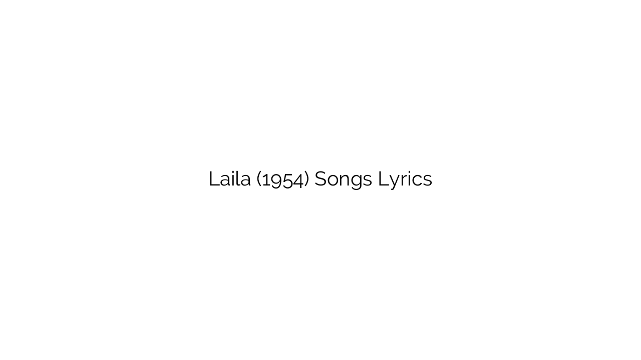 Laila (1954) Songs Lyrics