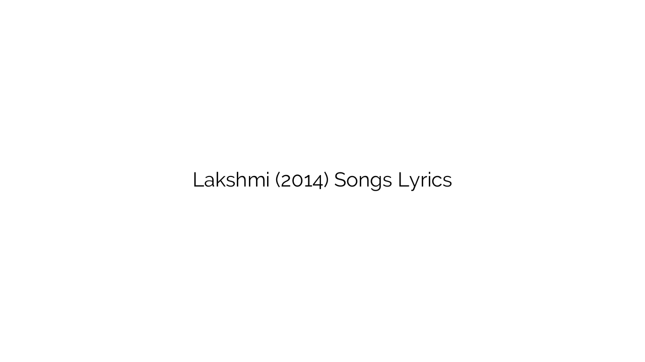 Lakshmi (2014) Songs Lyrics