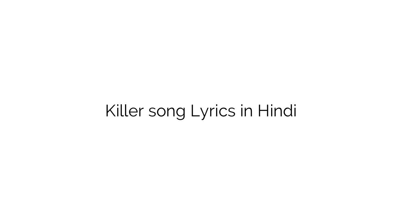किलर Killer song Lyrics in Hindi