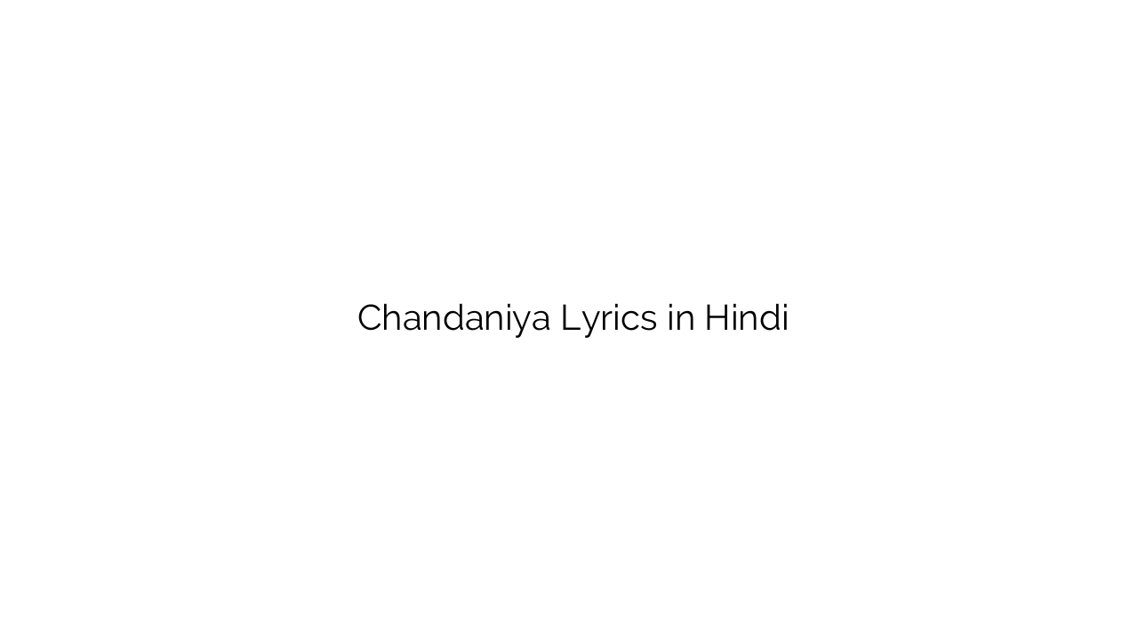 चंदनिया Chandaniya Lyrics in Hindi