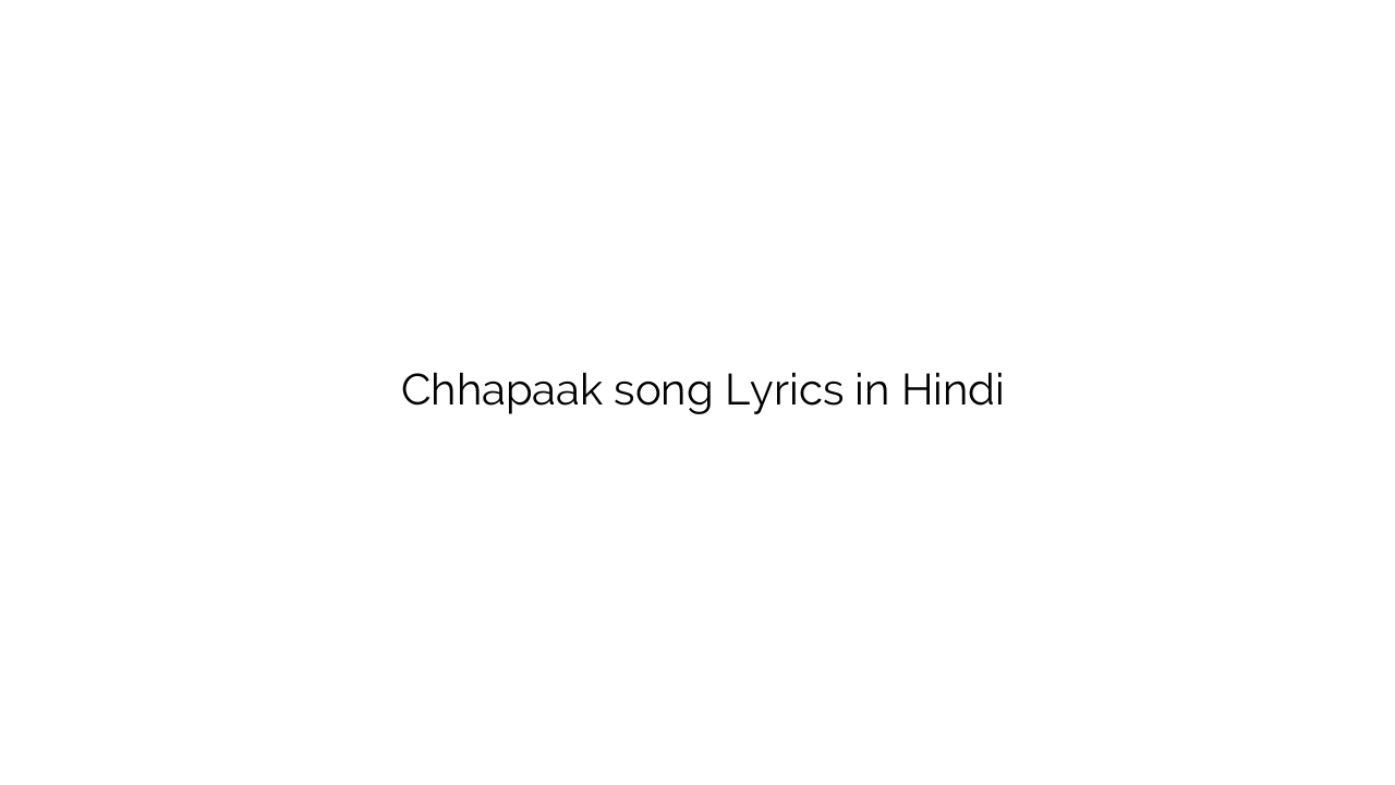 छपाक Chhapaak song Lyrics in Hindi