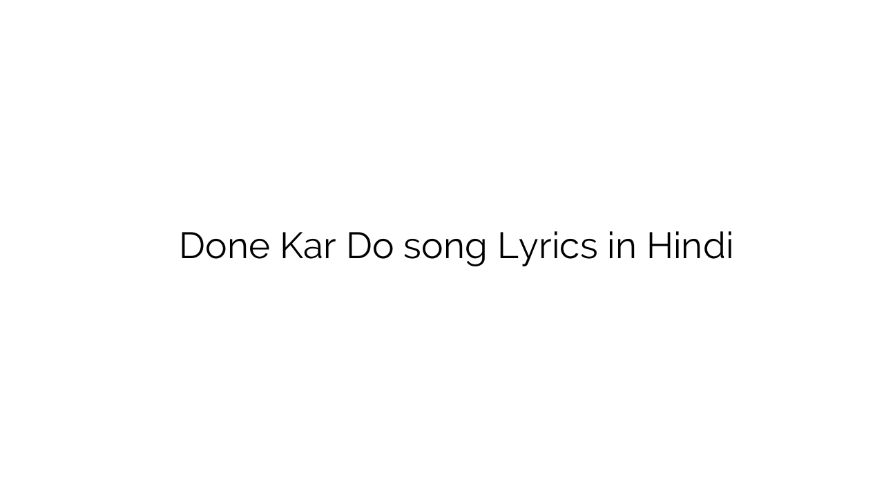 डन कर दो Done Kar Do song Lyrics in Hindi