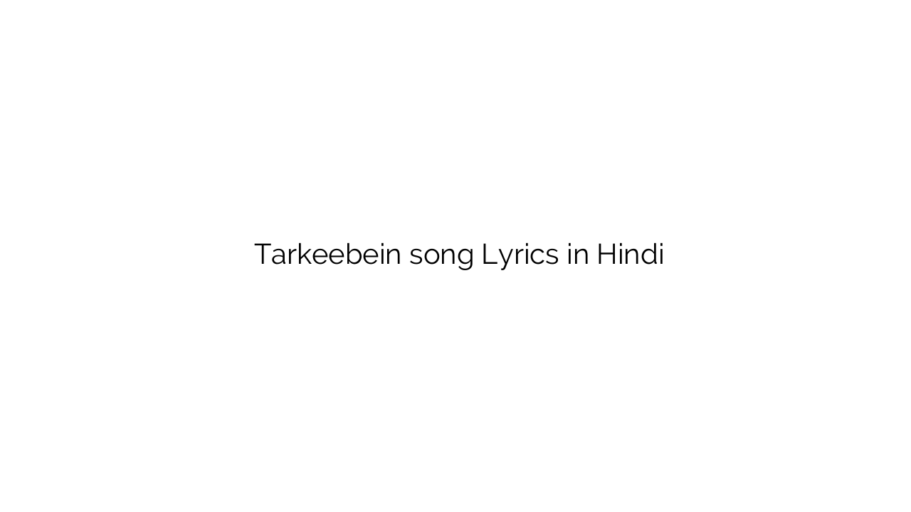 तरकीबें Tarkeebein song Lyrics in Hindi