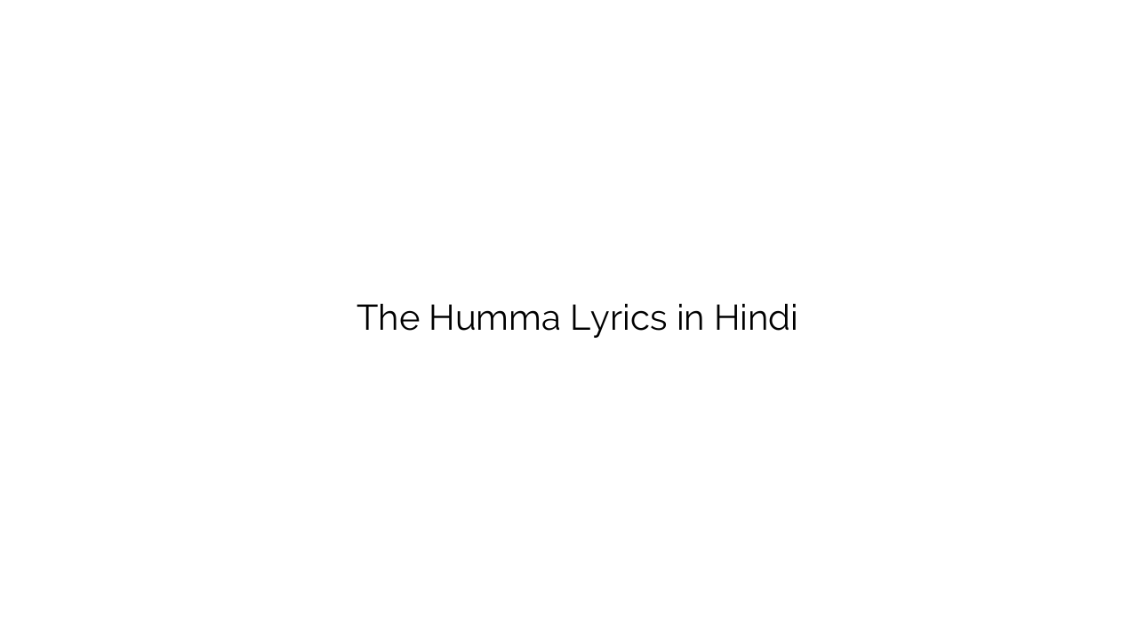 थे हम्म The Humma Lyrics in Hindi