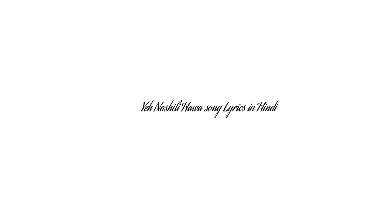 यह नशीली हवा Yeh Nashili Hawa song Lyrics in Hindi