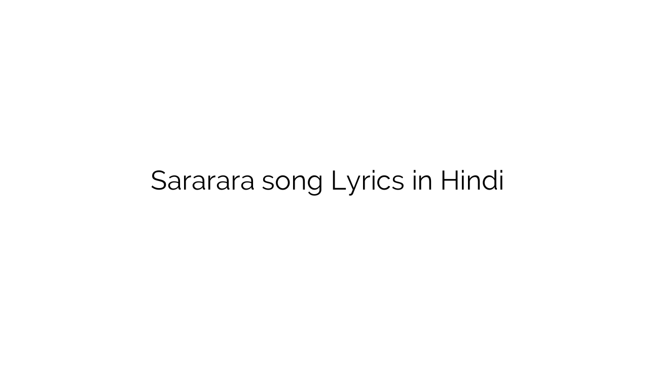सारारारा Sararara song Lyrics in Hindi