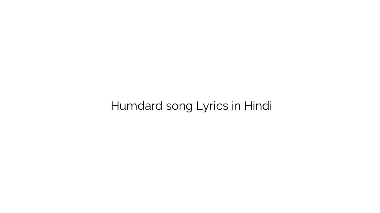हमदर्द Humdard song Lyrics in Hindi