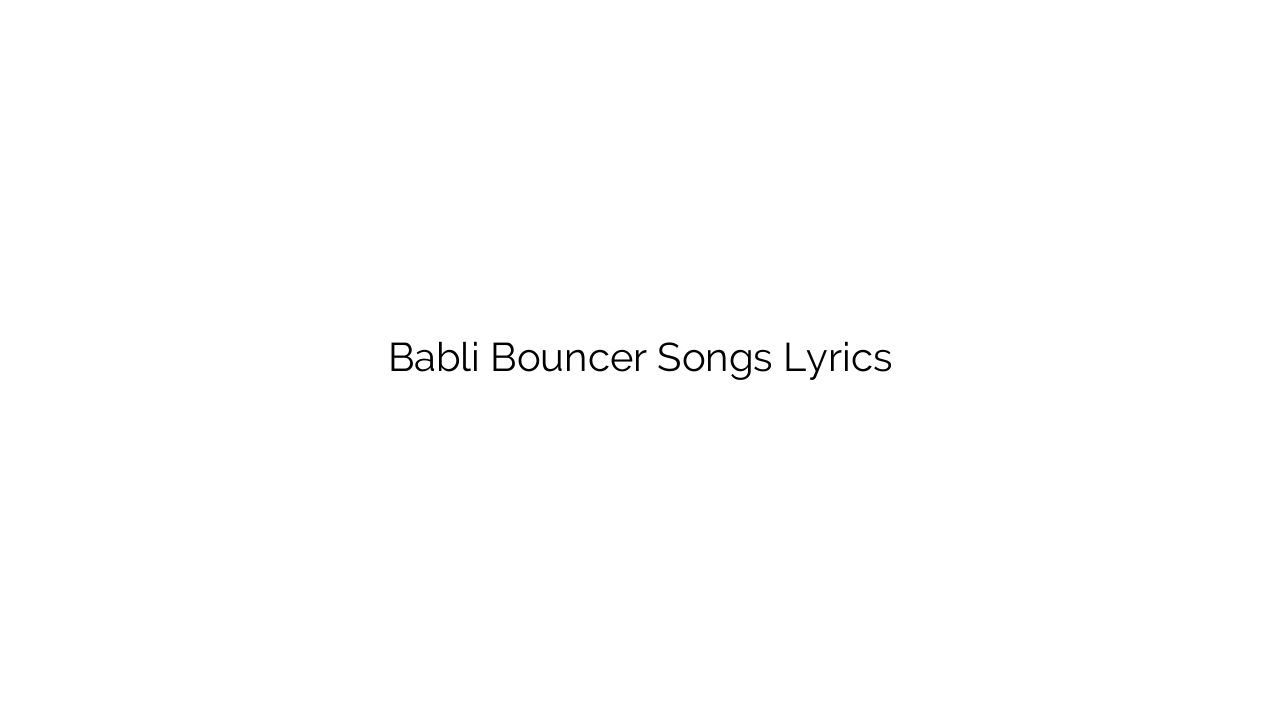 Babli Bouncer Songs Lyrics
