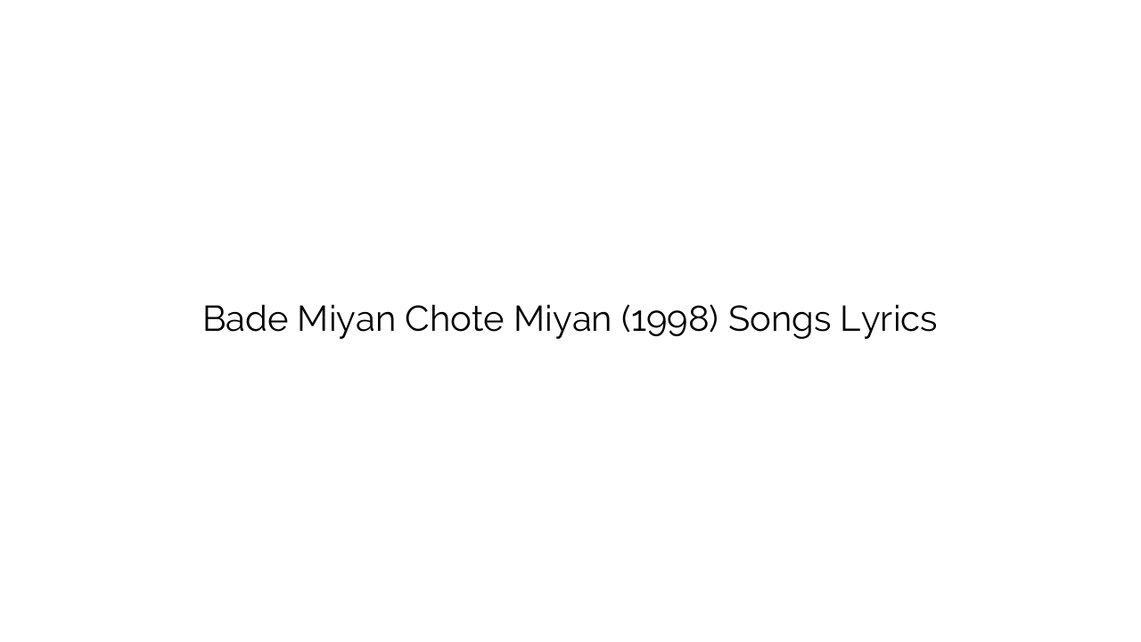 Bade Miyan Chote Miyan (1998) Songs Lyrics