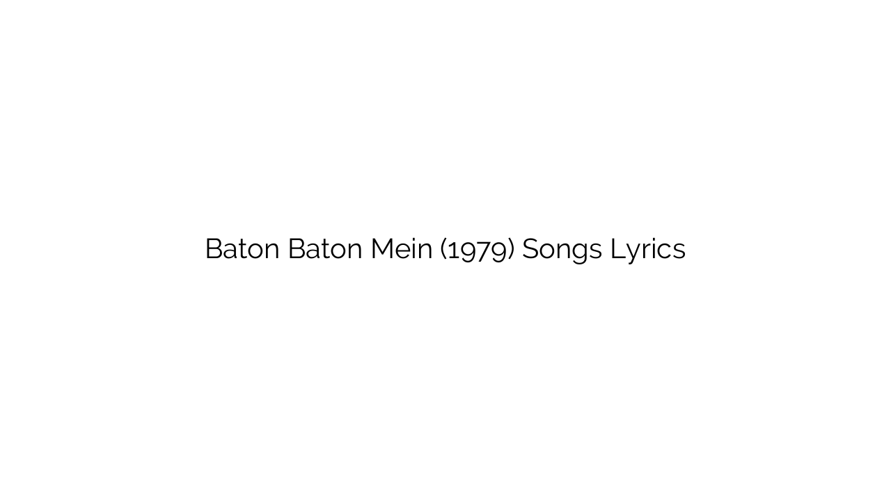 Baton Baton Mein (1979) Songs Lyrics