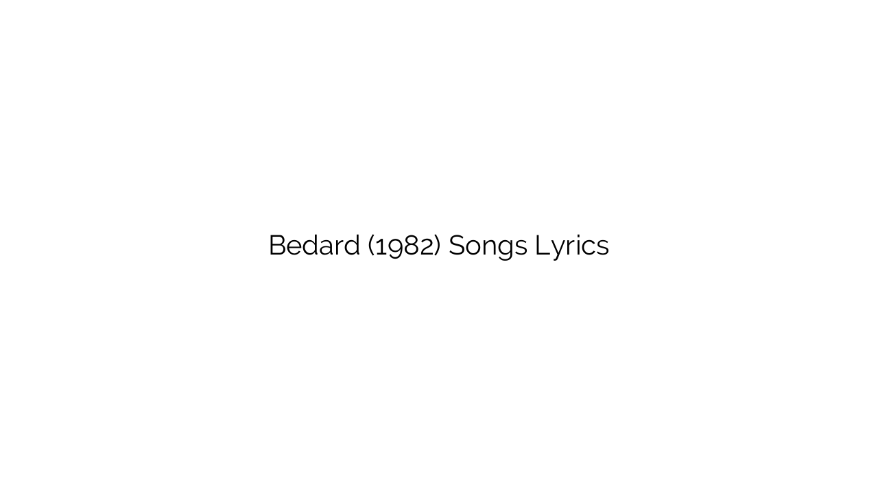 Bedard (1982) Songs Lyrics