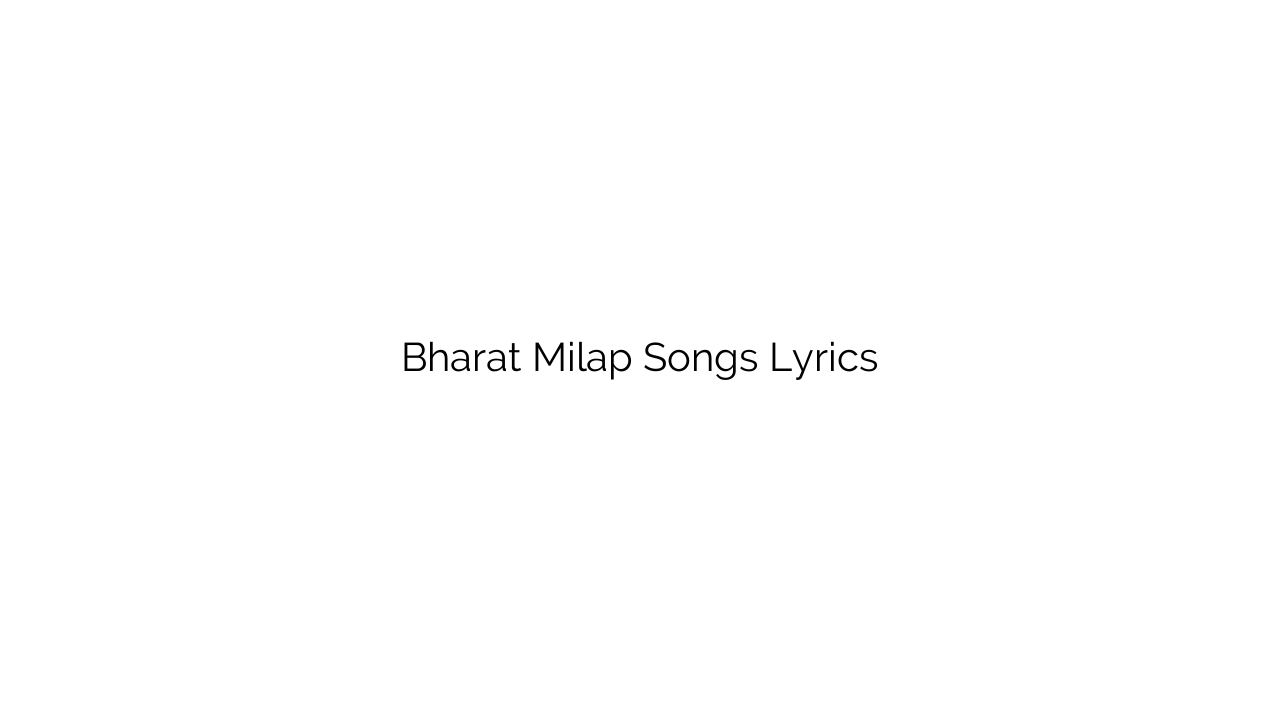 Bharat Milap Songs Lyrics