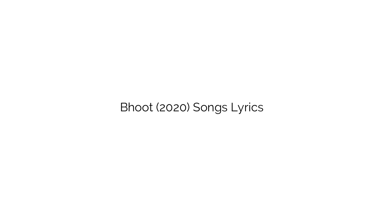 Bhoot (2020) Songs Lyrics