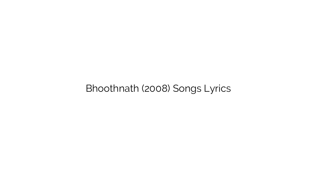 Bhoothnath (2008) Songs Lyrics
