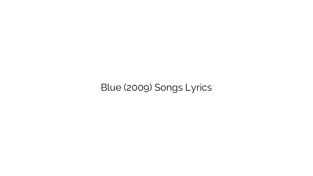 Blue (2009) Songs Lyrics