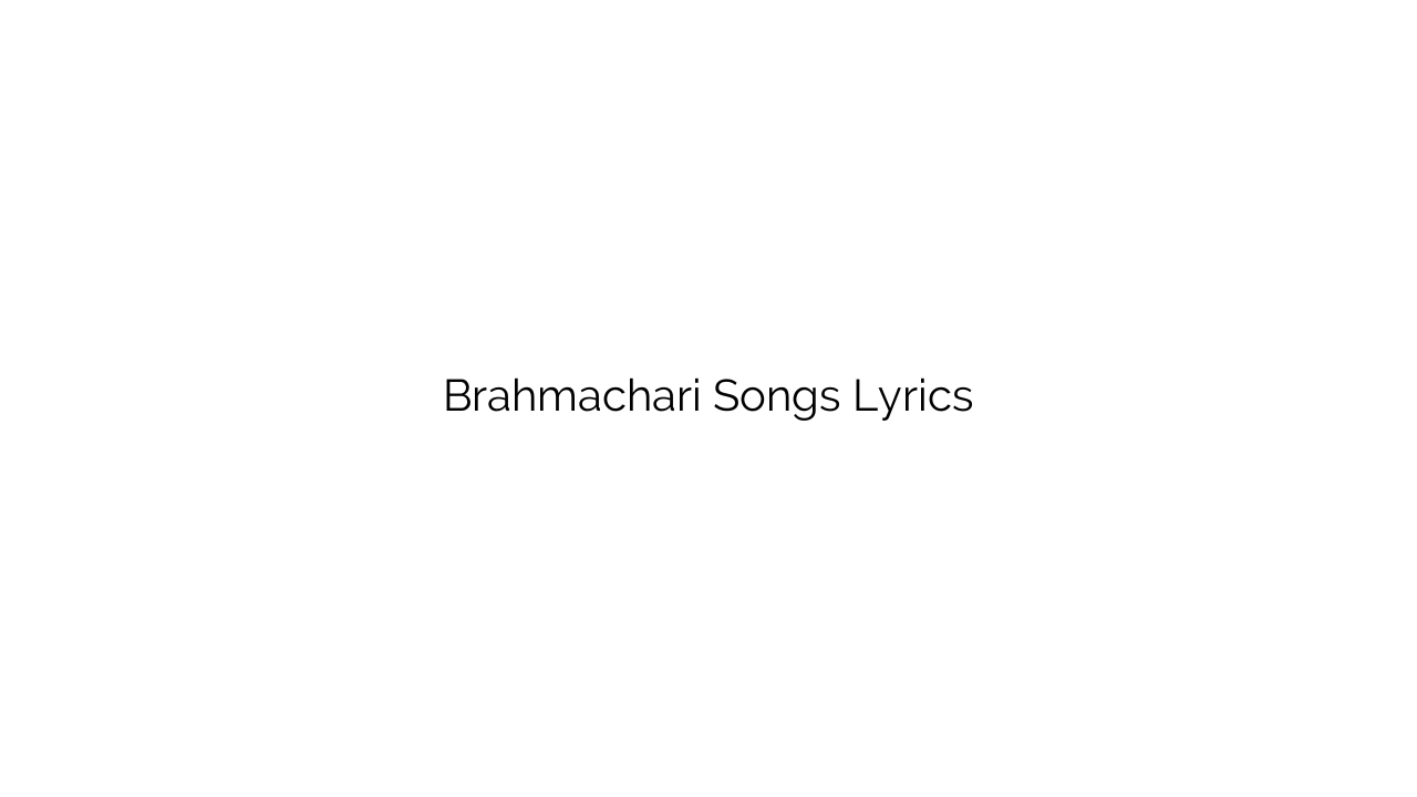 Brahmachari Songs Lyrics