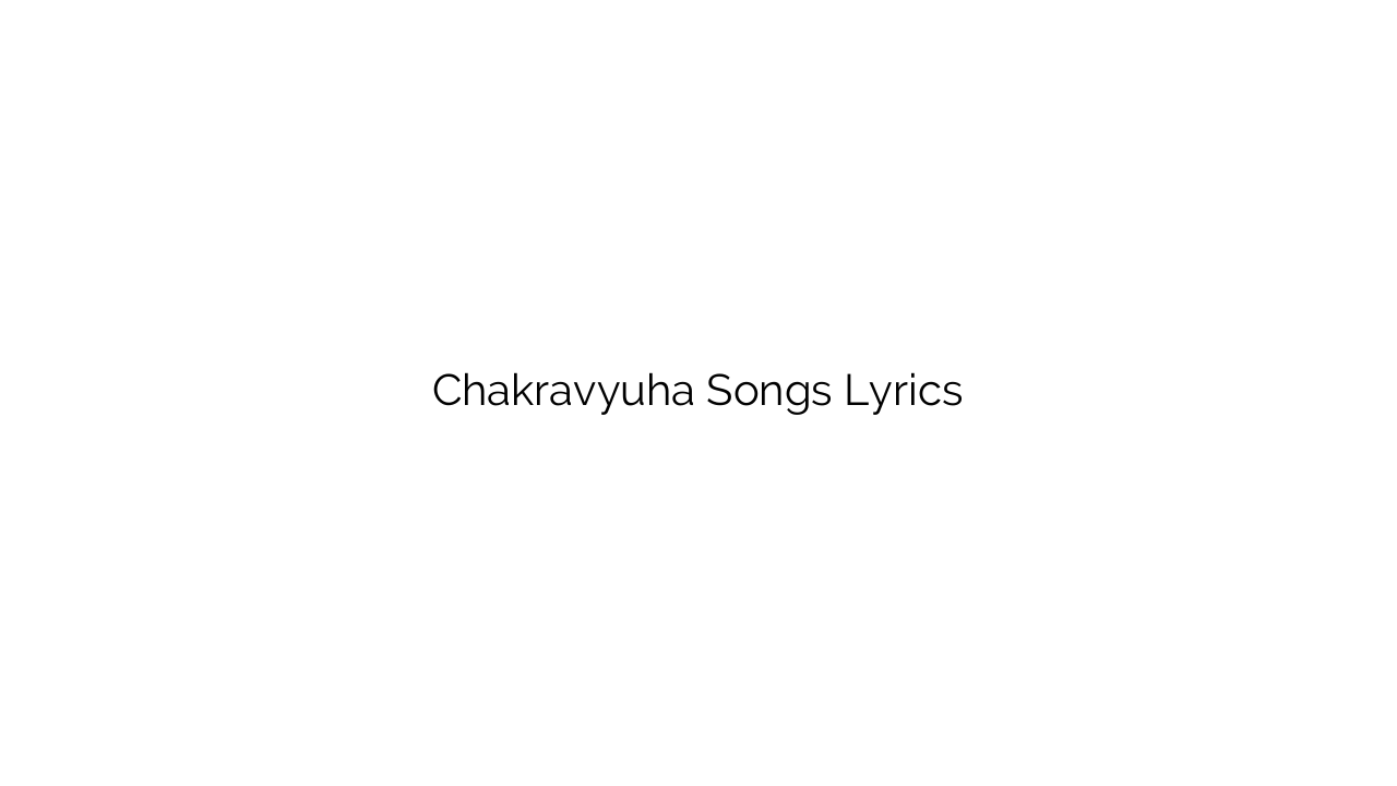 Chakravyuha Songs Lyrics