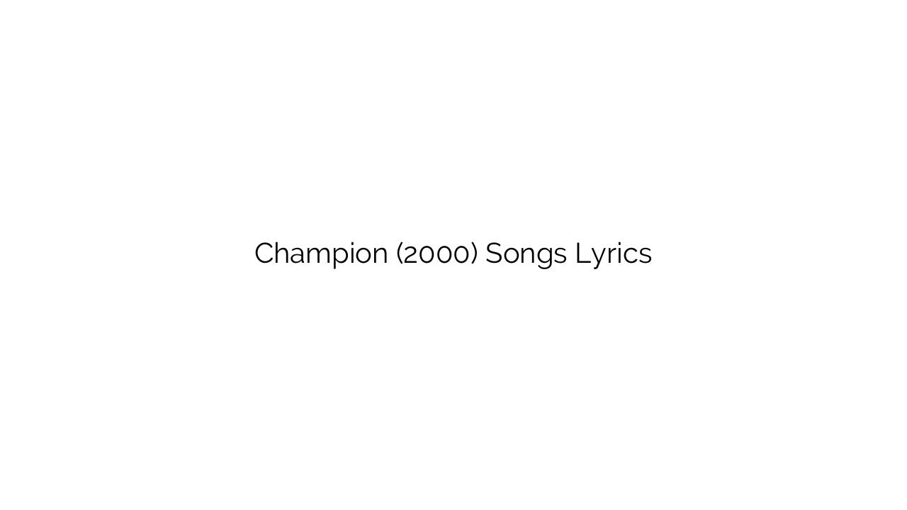 Champion (2000) Songs Lyrics