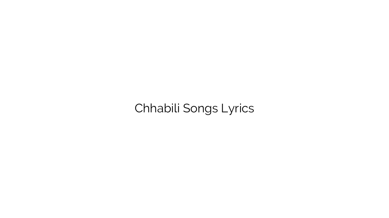Chhabili Songs Lyrics