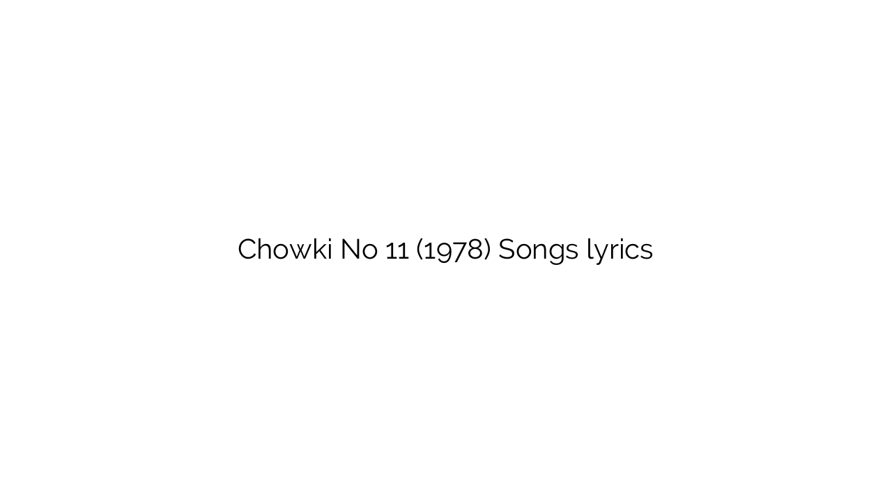 Chowki No 11 (1978) Songs lyrics