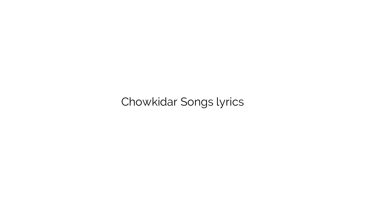 Chowkidar Songs lyrics