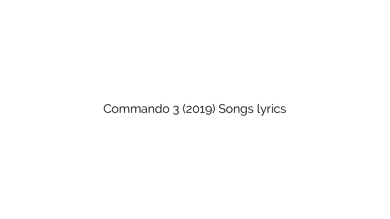 Commando 3 (2019) Songs lyrics