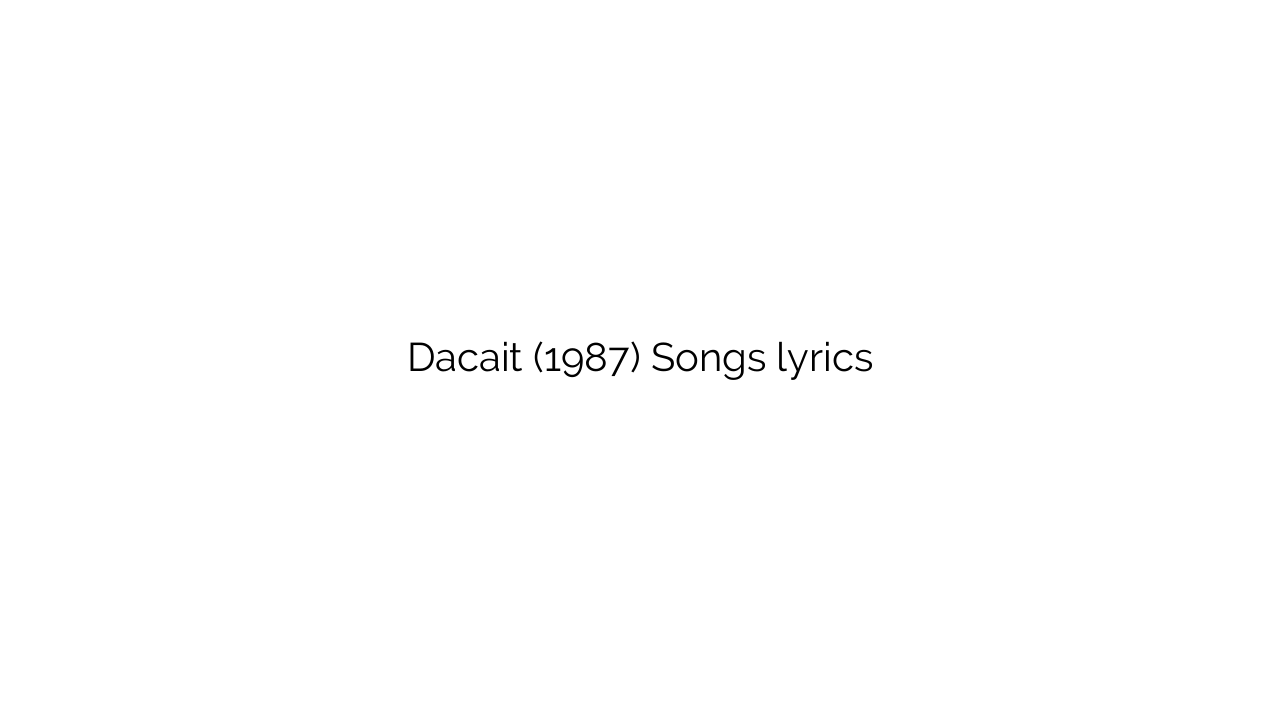 Dacait (1987) Songs lyrics