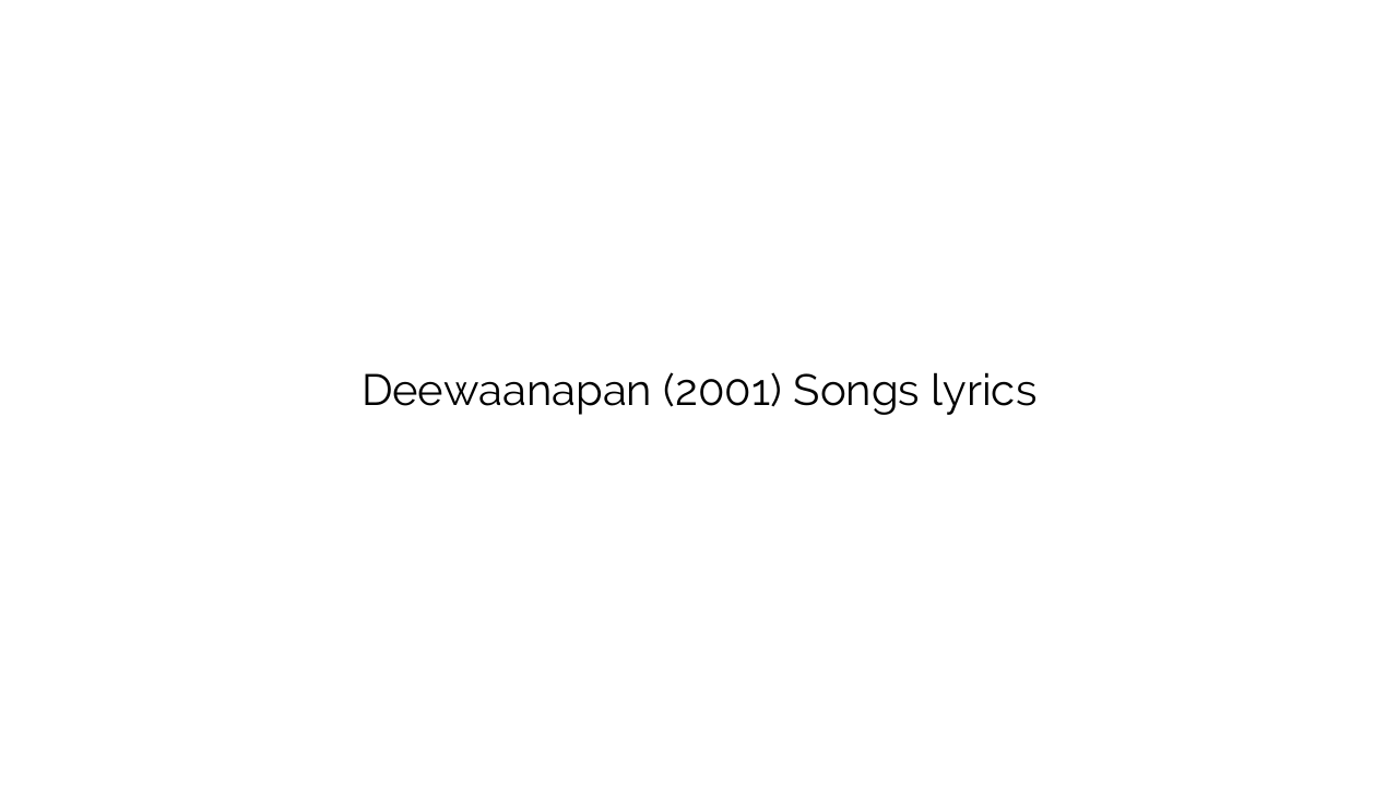 Deewaanapan (2001) Songs lyrics
