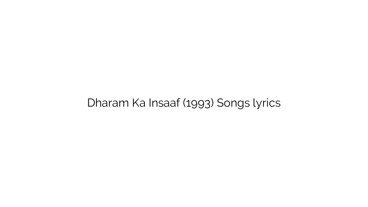 Dharam Ka Insaaf (1993) Songs lyrics