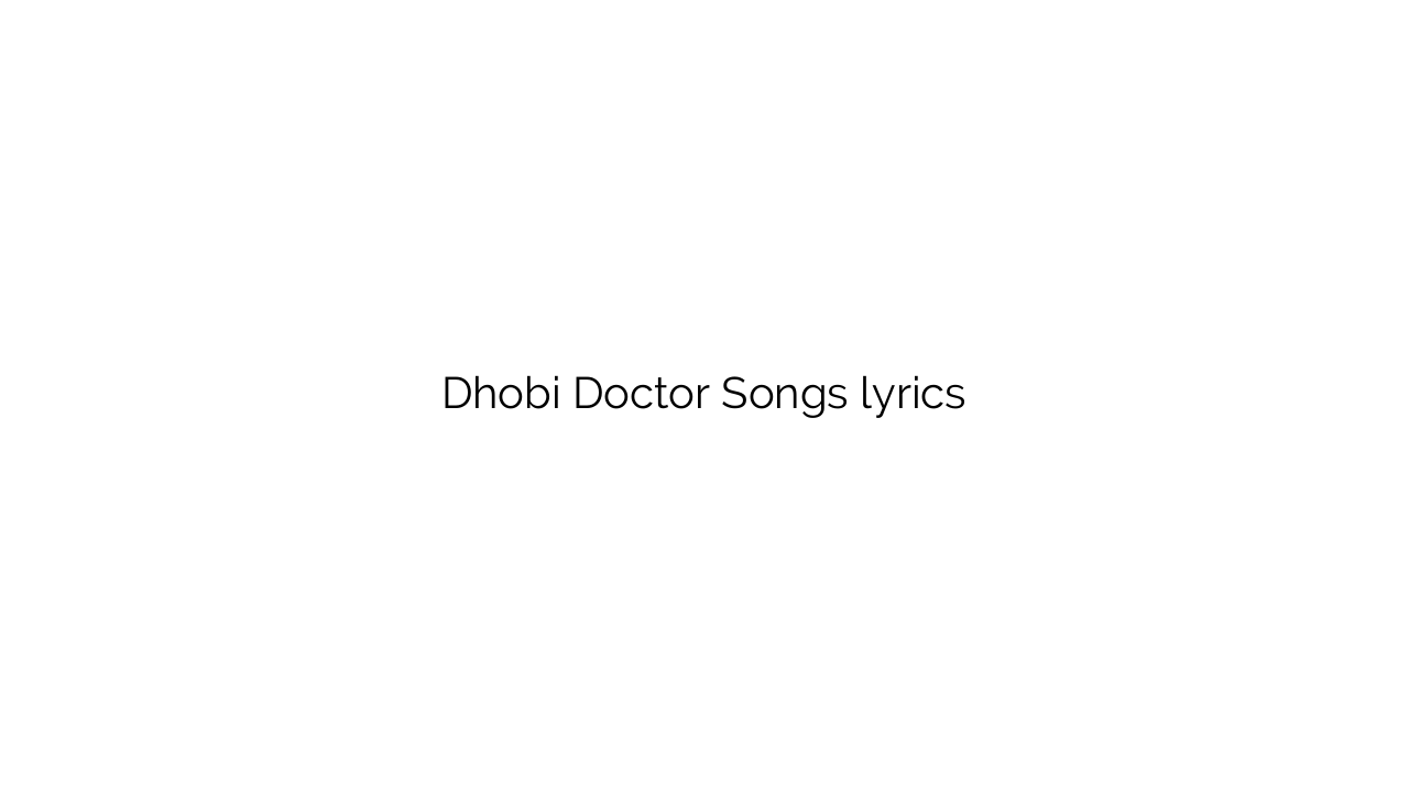 Dhobi Doctor Songs lyrics