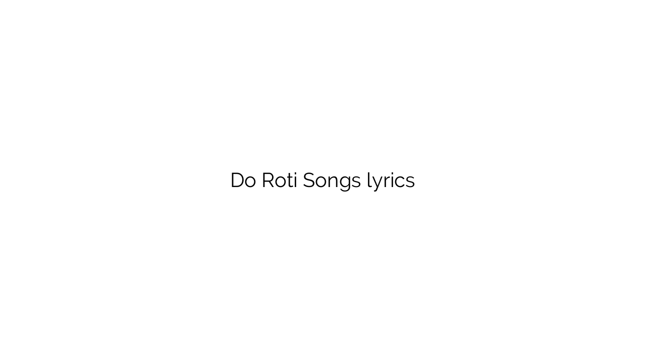 Do Roti Songs lyrics