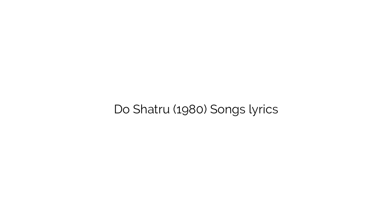 Do Shatru (1980) Songs lyrics