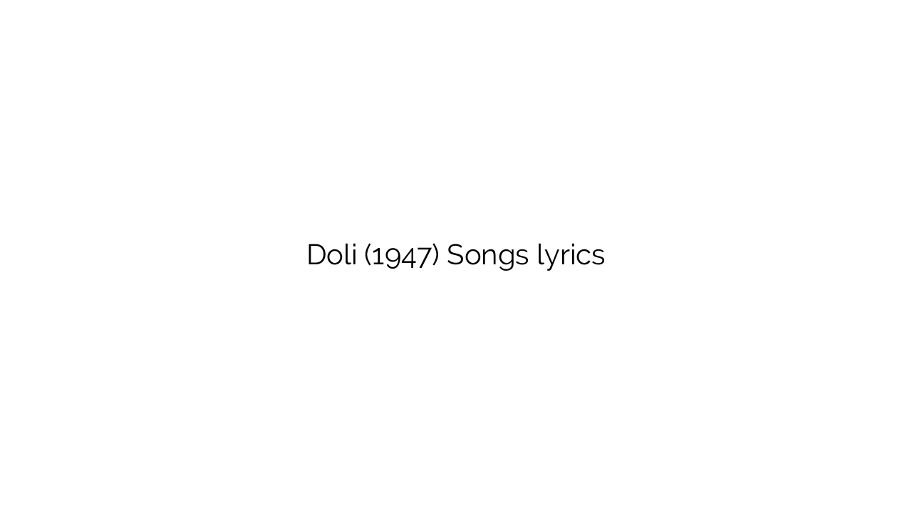 Doli (1947) Songs lyrics