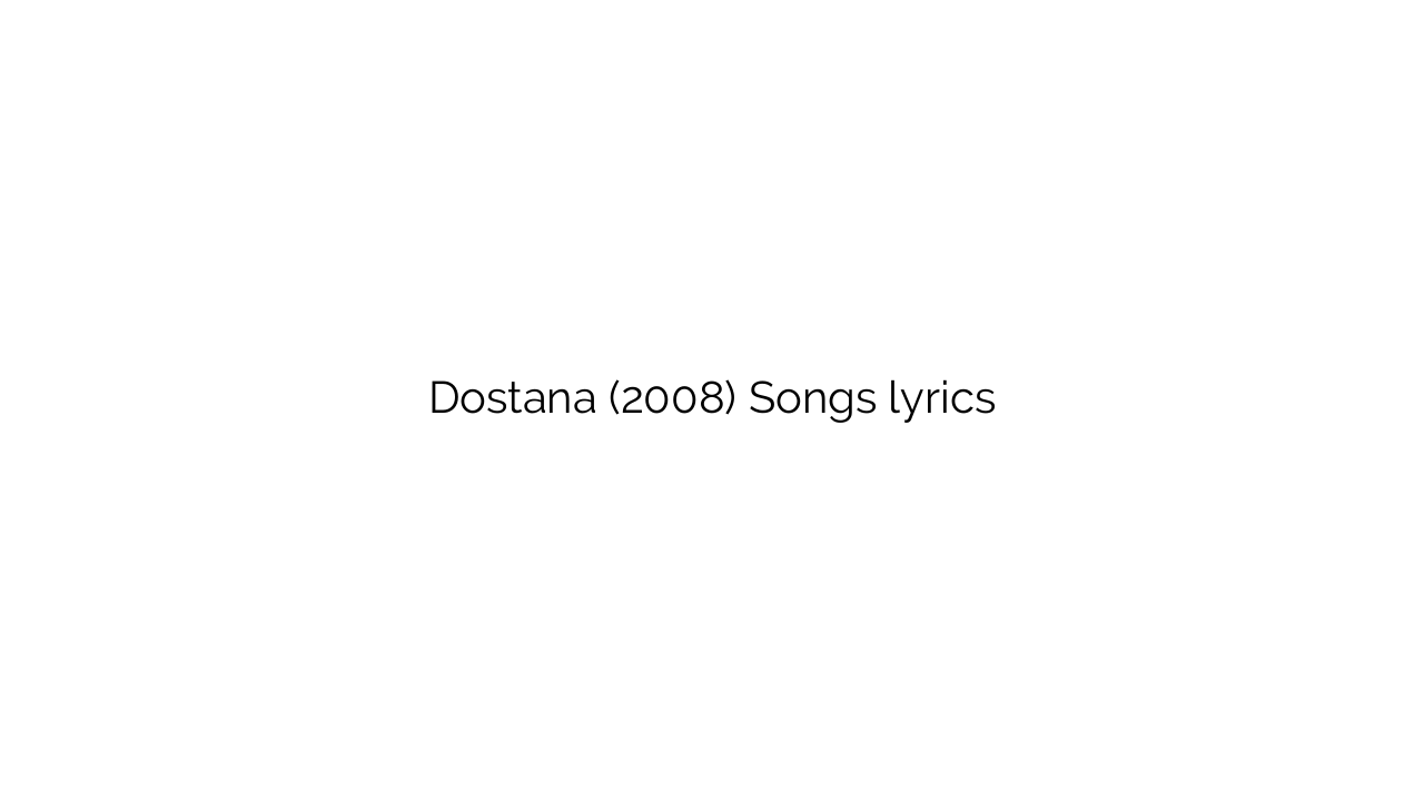 Dostana (2008) Songs lyrics