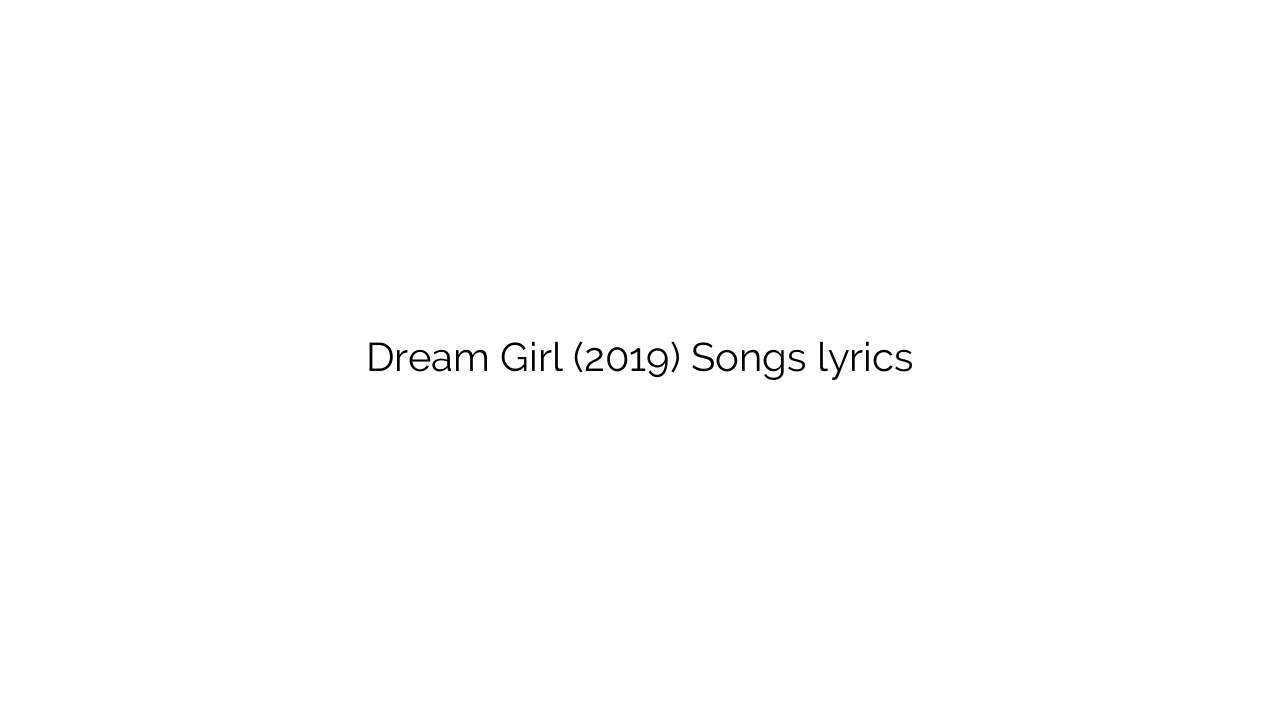Dream Girl (2019) Songs lyrics