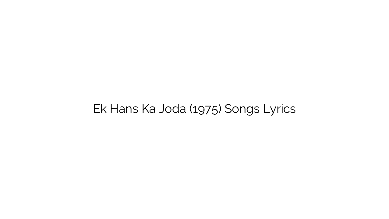 Ek Hans Ka Joda (1975) Songs Lyrics