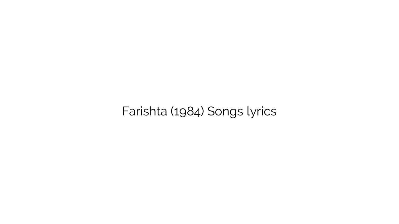 Farishta (1984) Songs lyrics