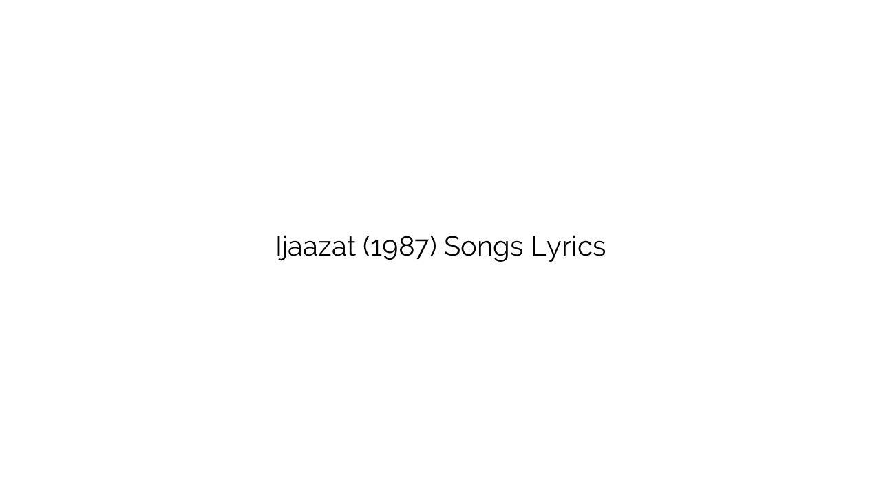 Ijaazat (1987) Songs Lyrics