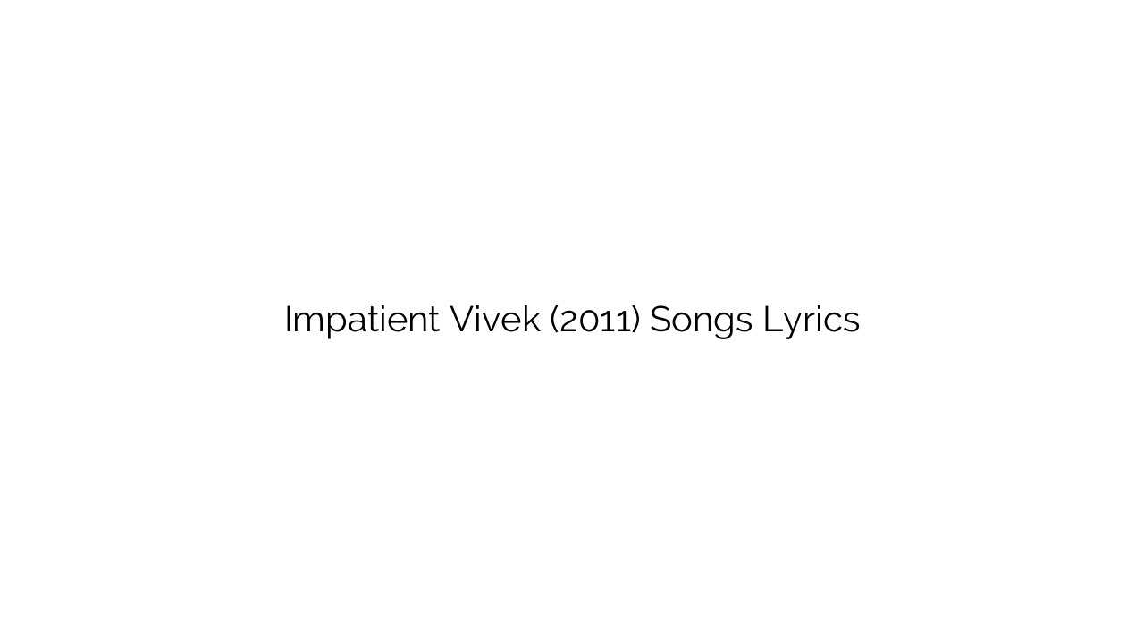 Impatient Vivek (2011) Songs Lyrics