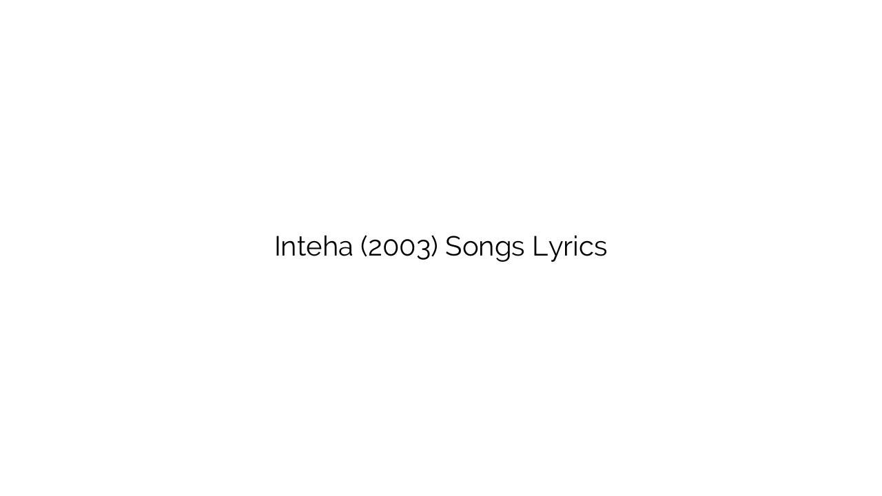 Inteha (2003) Songs Lyrics